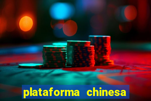 plataforma chinesa de jogo